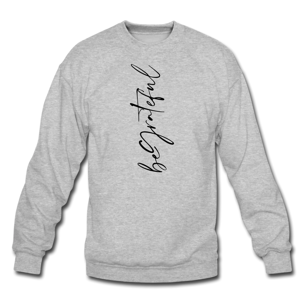 Be Grateful Unisex Crewneck Sweatshirt