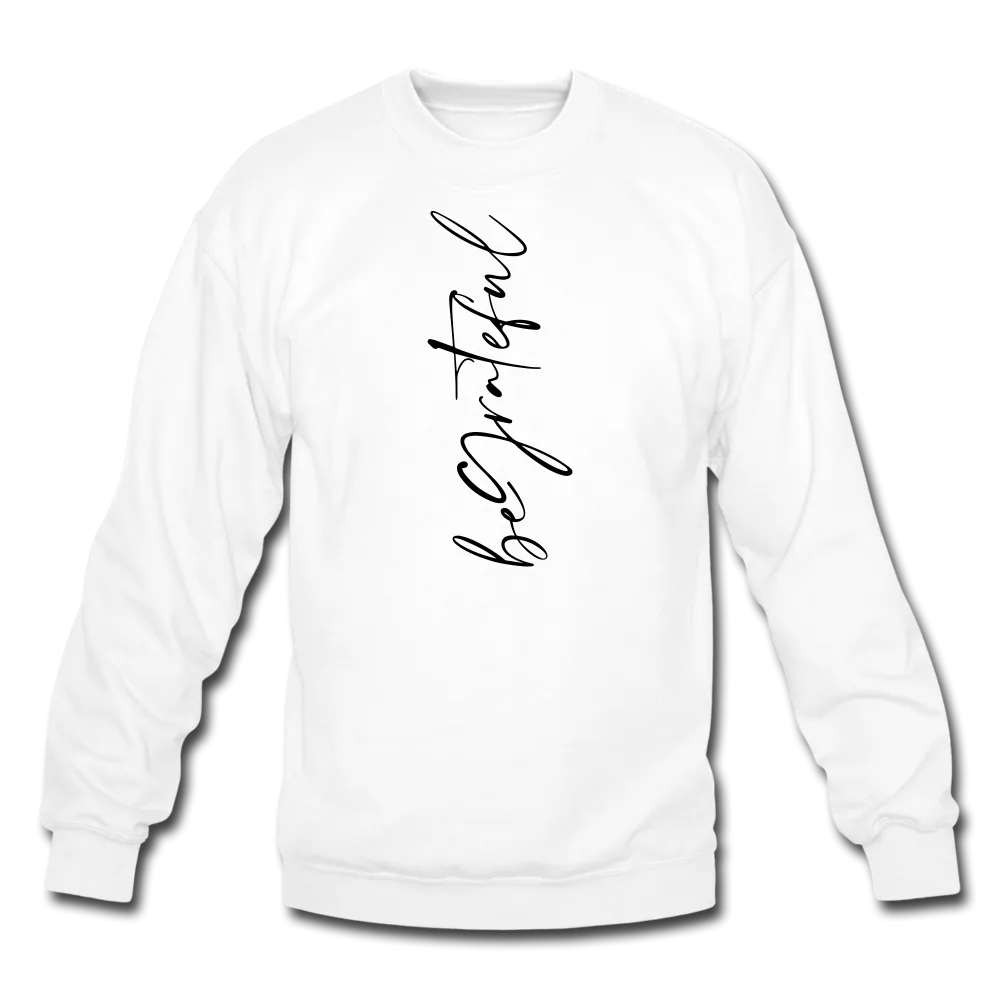 Be Grateful Unisex Crewneck Sweatshirt