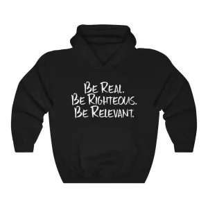 Be Real. Be Righteous. Be Relevant HOODIE (Black, Unisex)