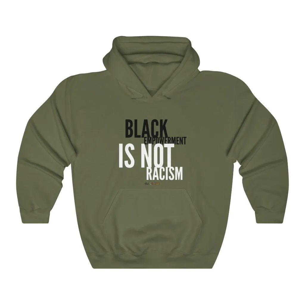 BLACK EMPOWERMENT IS NOT RACISM Unisex  Hoodie
