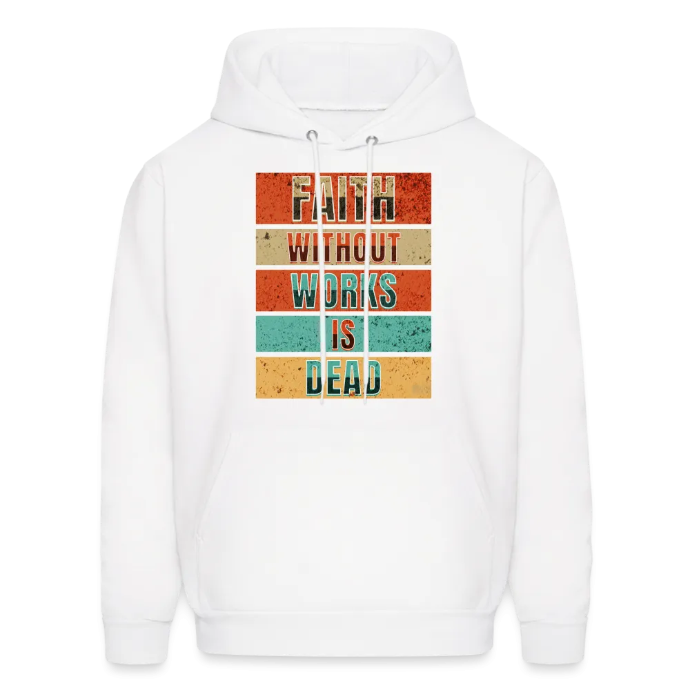 Faith Without Works Is Dead Hoodie