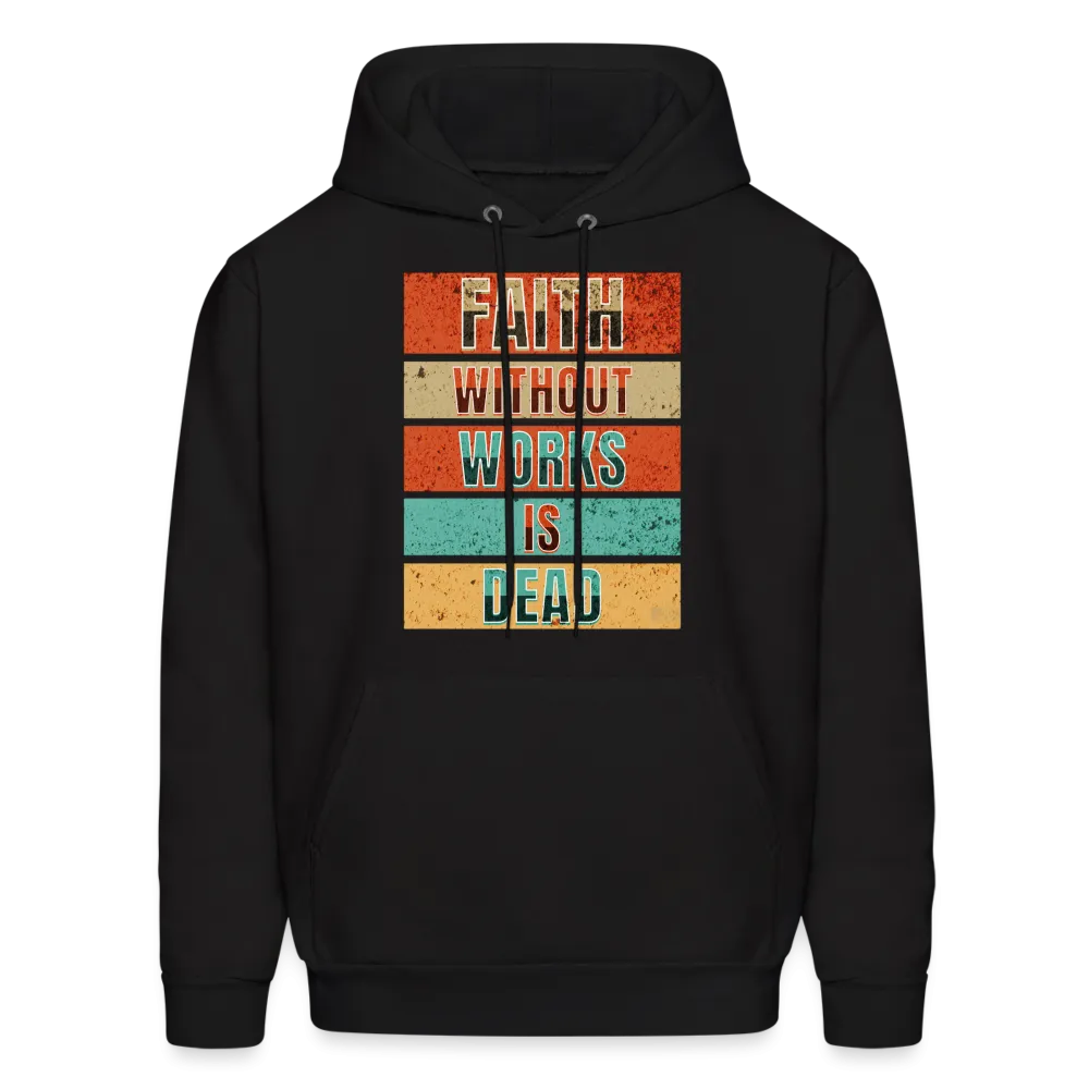 Faith Without Works Is Dead Hoodie