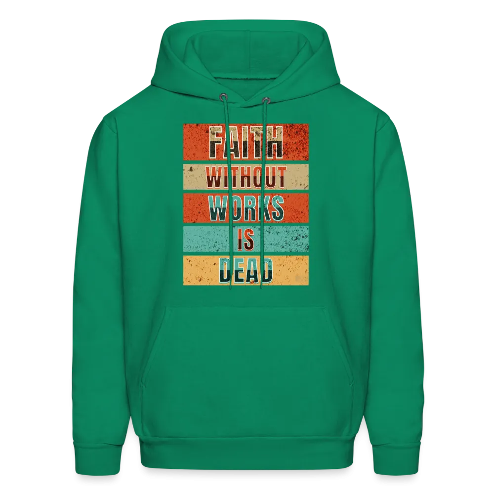 Faith Without Works Is Dead Hoodie