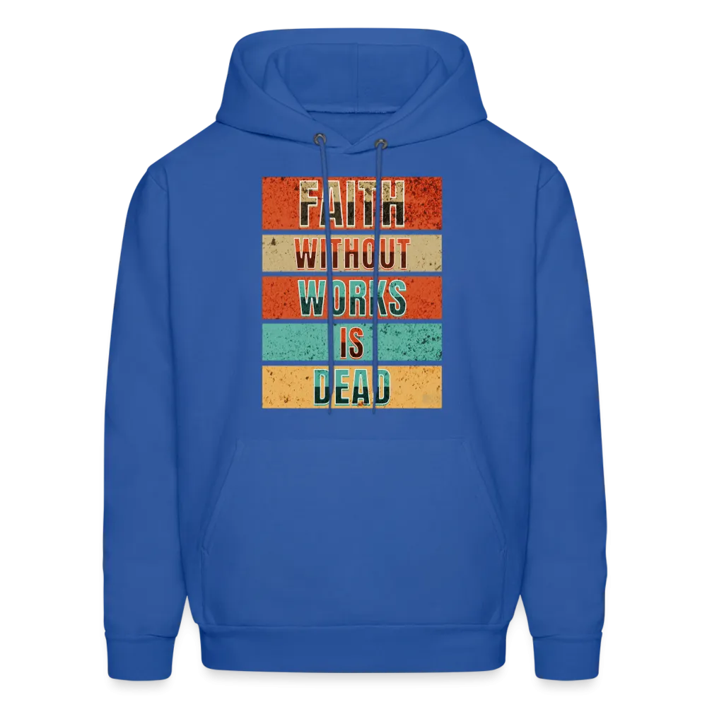 Faith Without Works Is Dead Hoodie