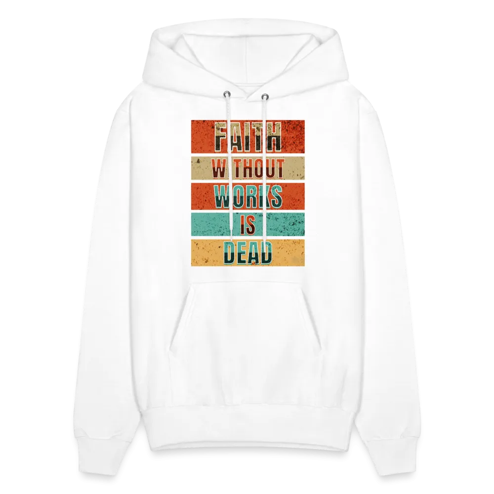 Faith Without Works Is Dead Hoodie