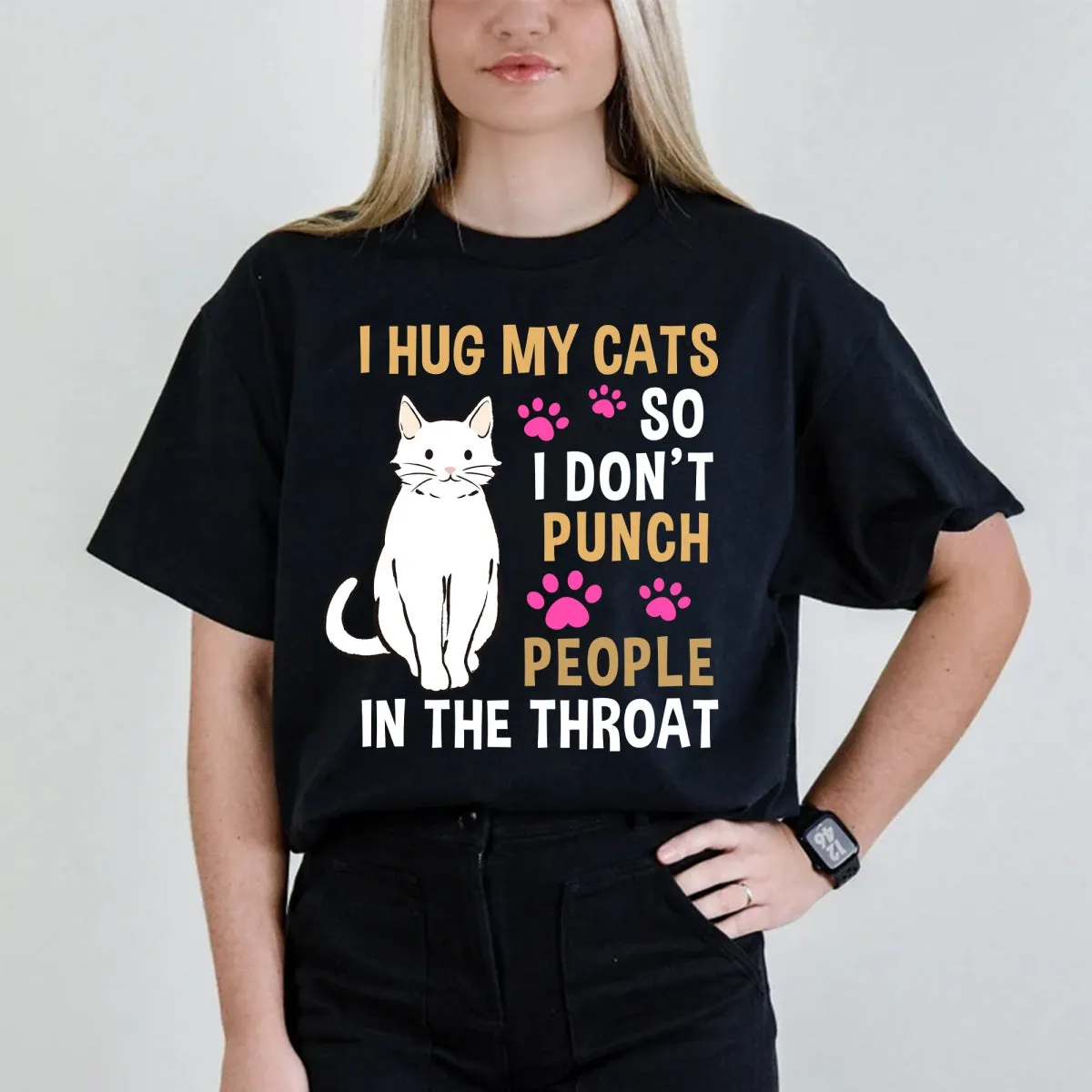 Funny Cat I Hug My Cat So I Don't Punch People In The Throat T-Shirt