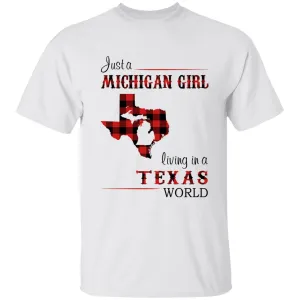 Just A Michigan Girl Living In A Texas World T-shirt