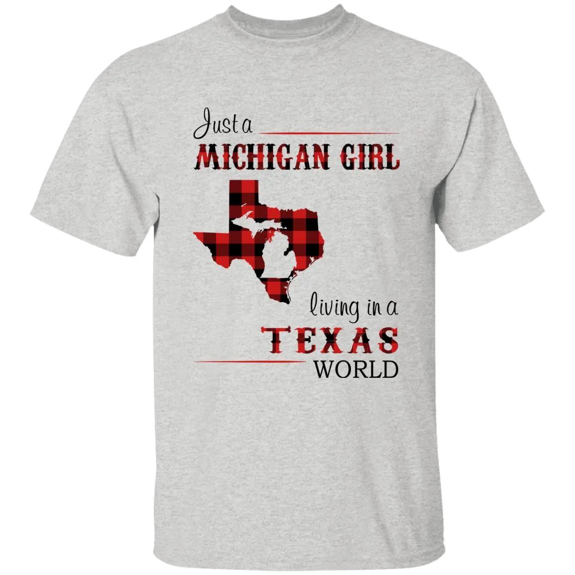 Just A Michigan Girl Living In A Texas World T-shirt