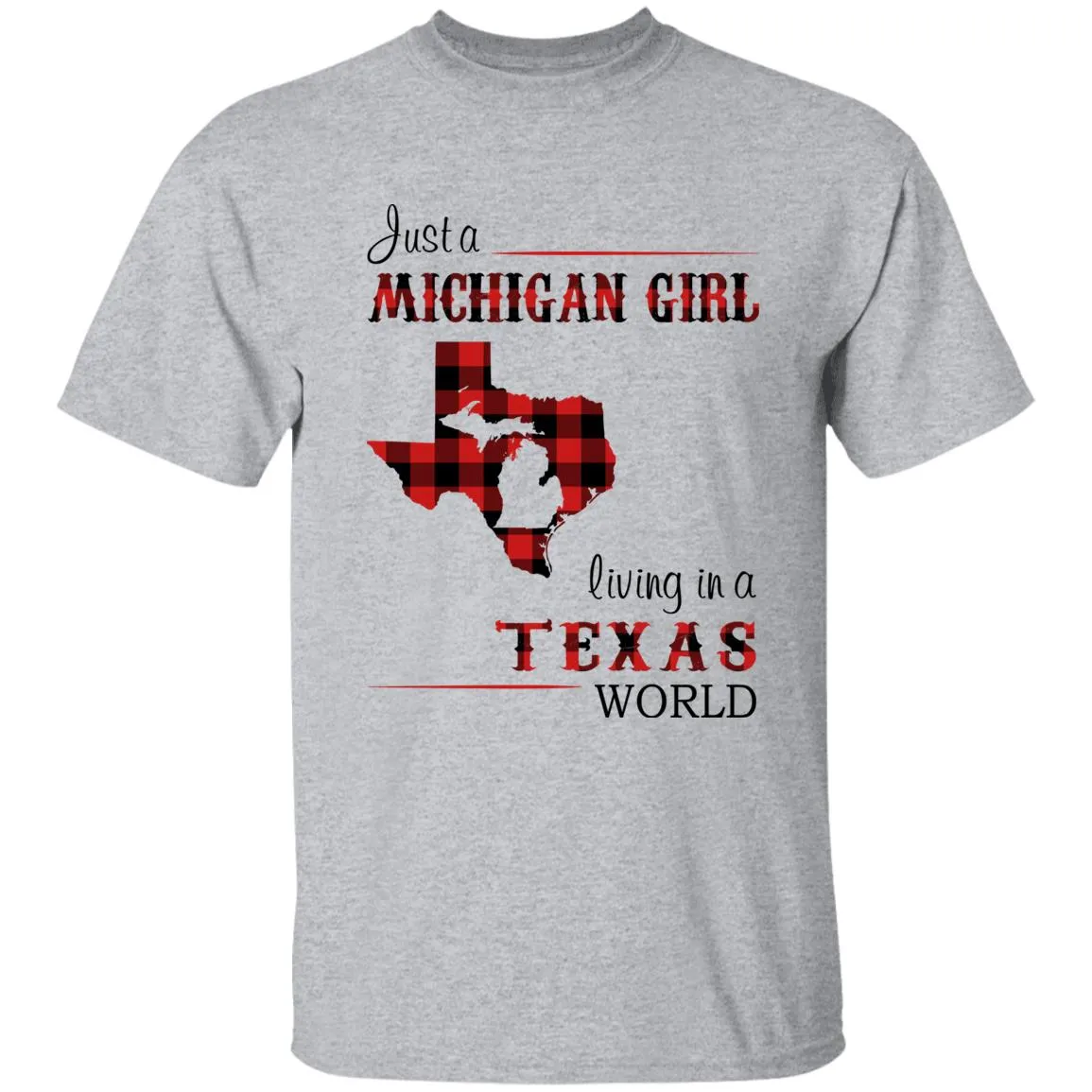 Just A Michigan Girl Living In A Texas World T-shirt