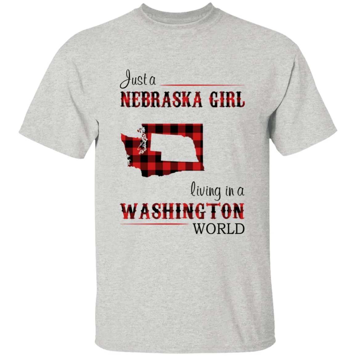 Just A Nebraska Girl Living In A Washington World T-shirt