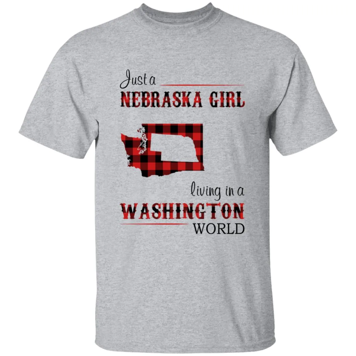 Just A Nebraska Girl Living In A Washington World T-shirt