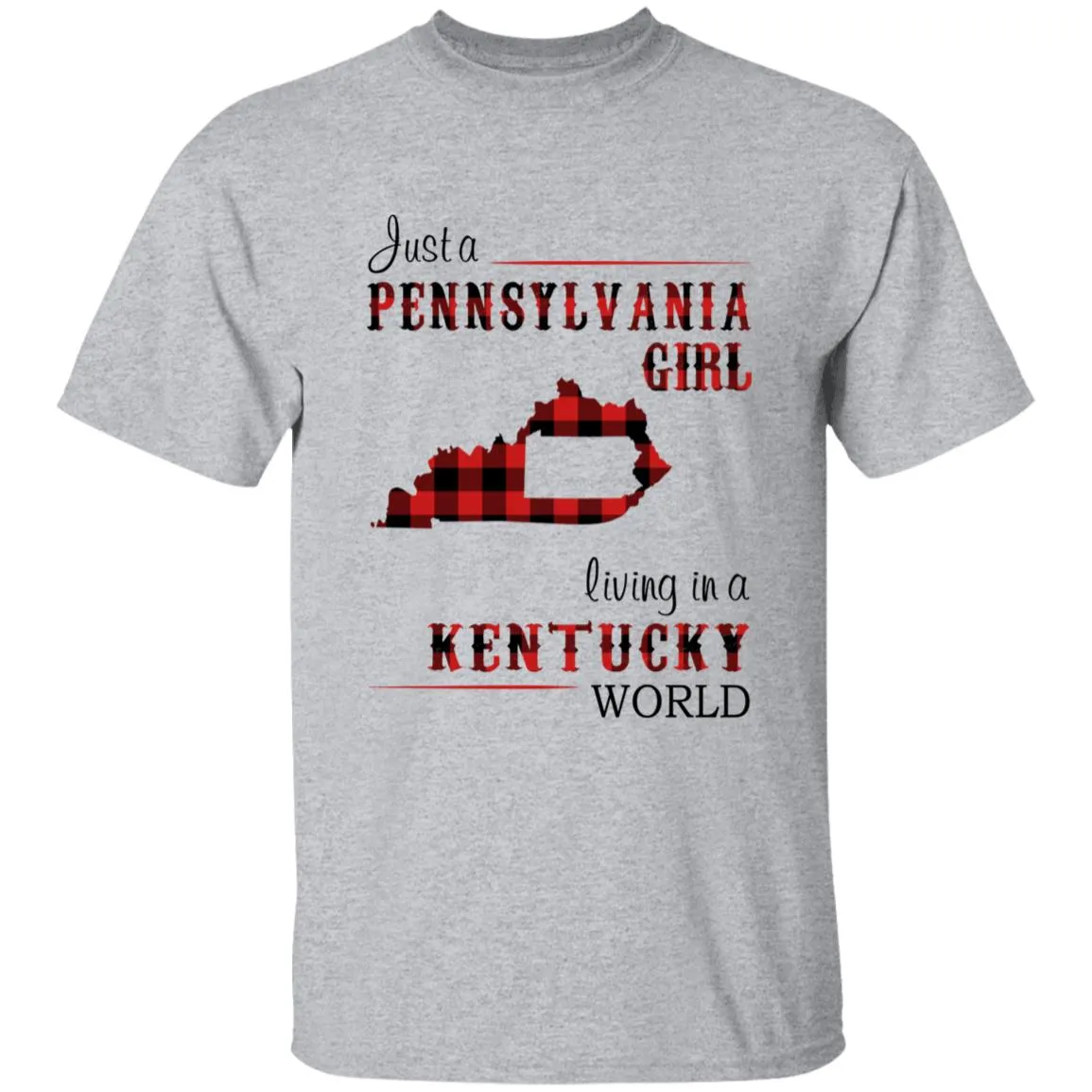 Just A Pennsylvania Girl Living In A Kentucky World T-shirt