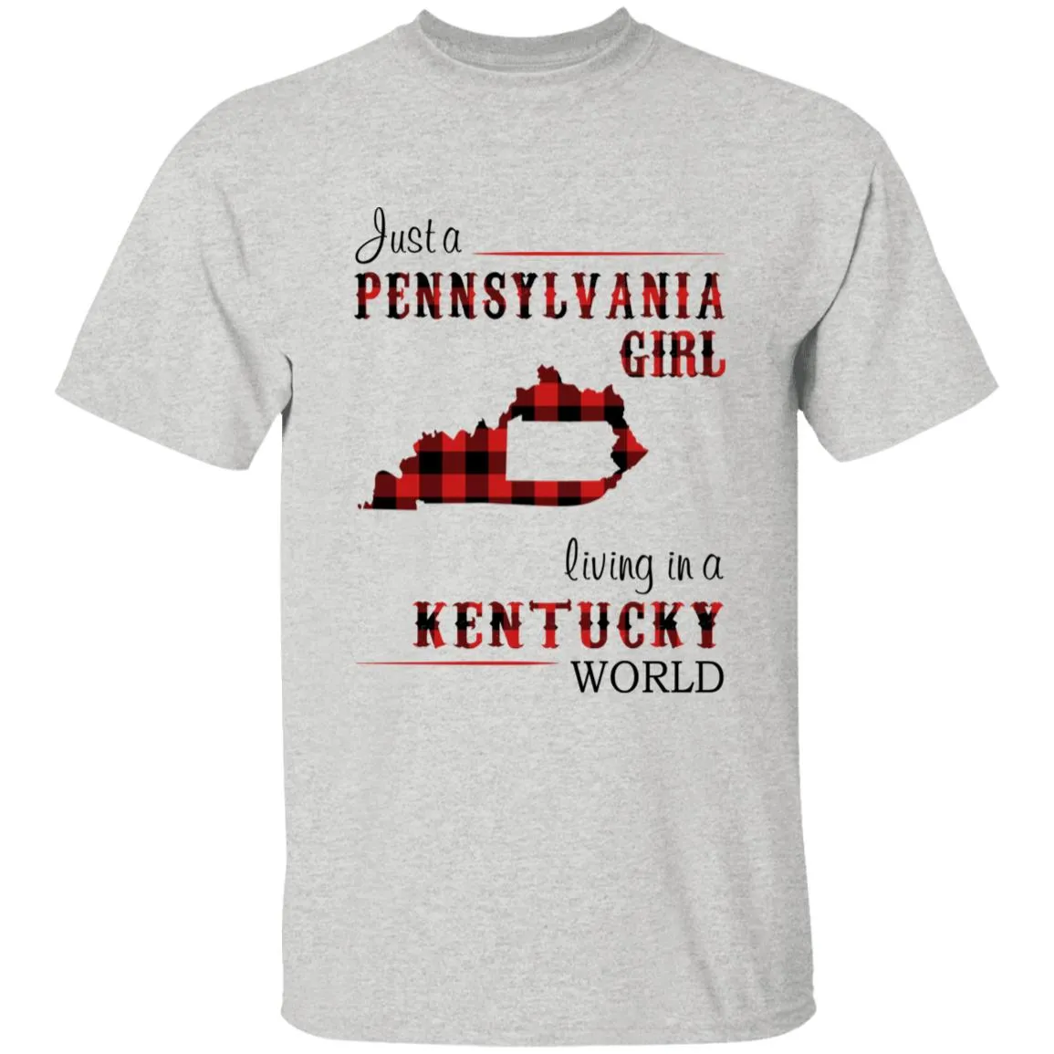 Just A Pennsylvania Girl Living In A Kentucky World T-shirt