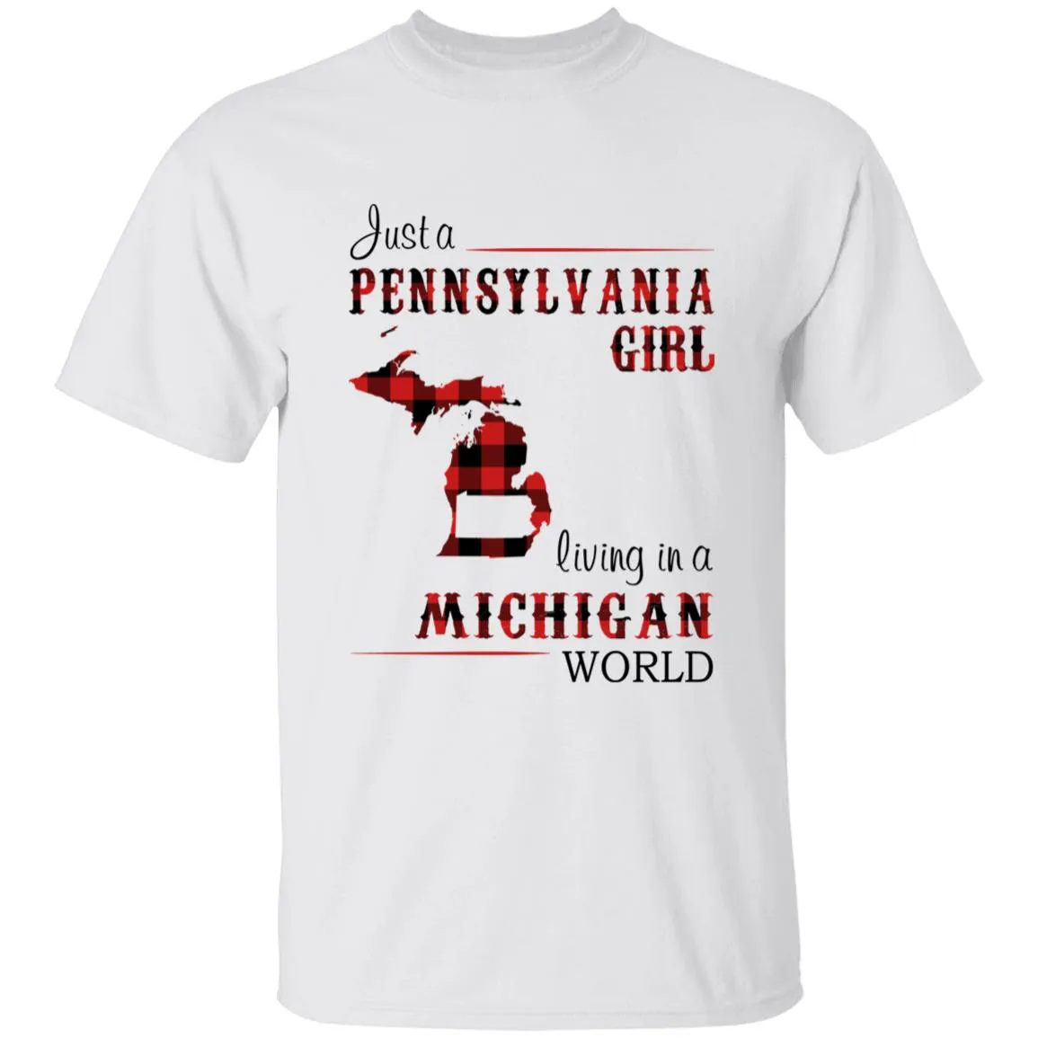 Just A Pennsylvania Girl Living In A Michigan World T-shirt