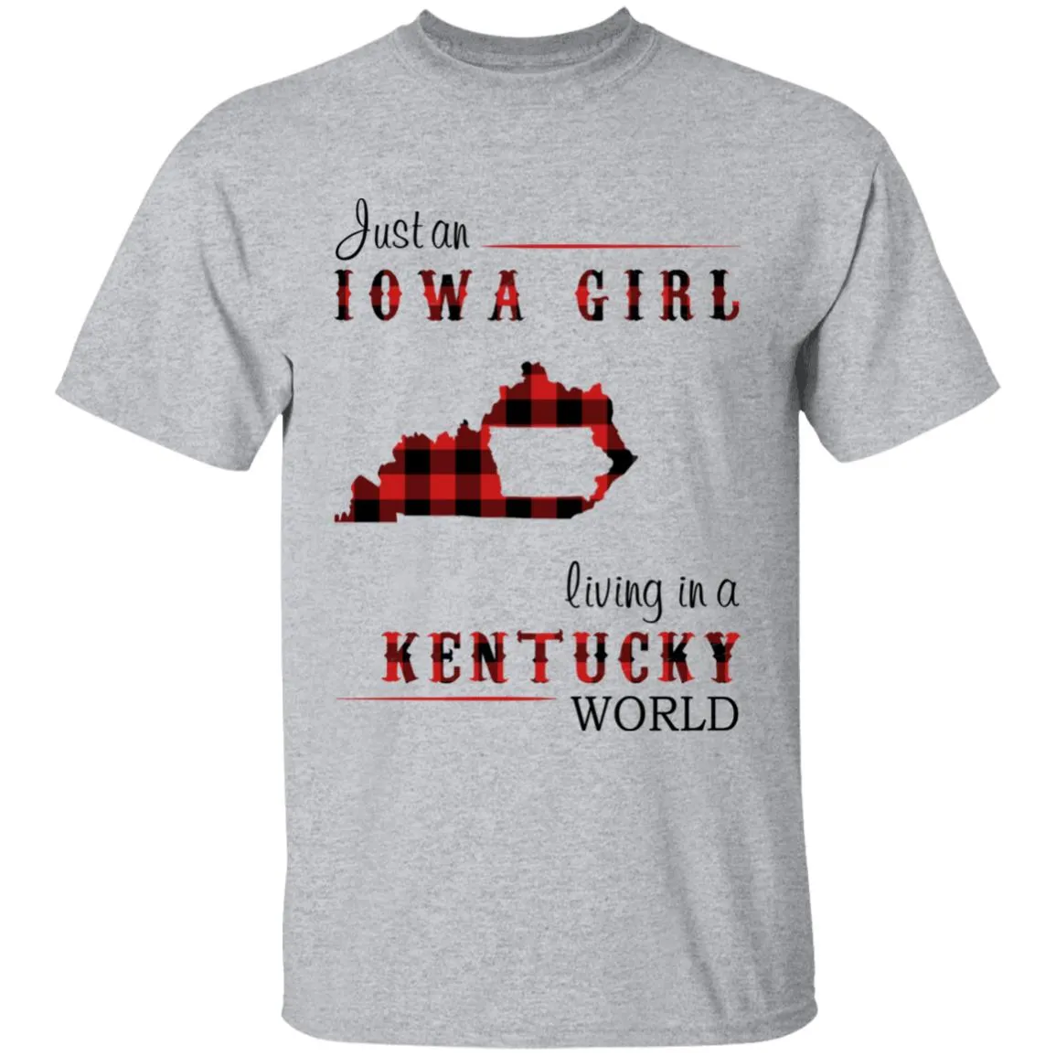 Just An Iowa Girl Living In A Kentucky World T-shirt