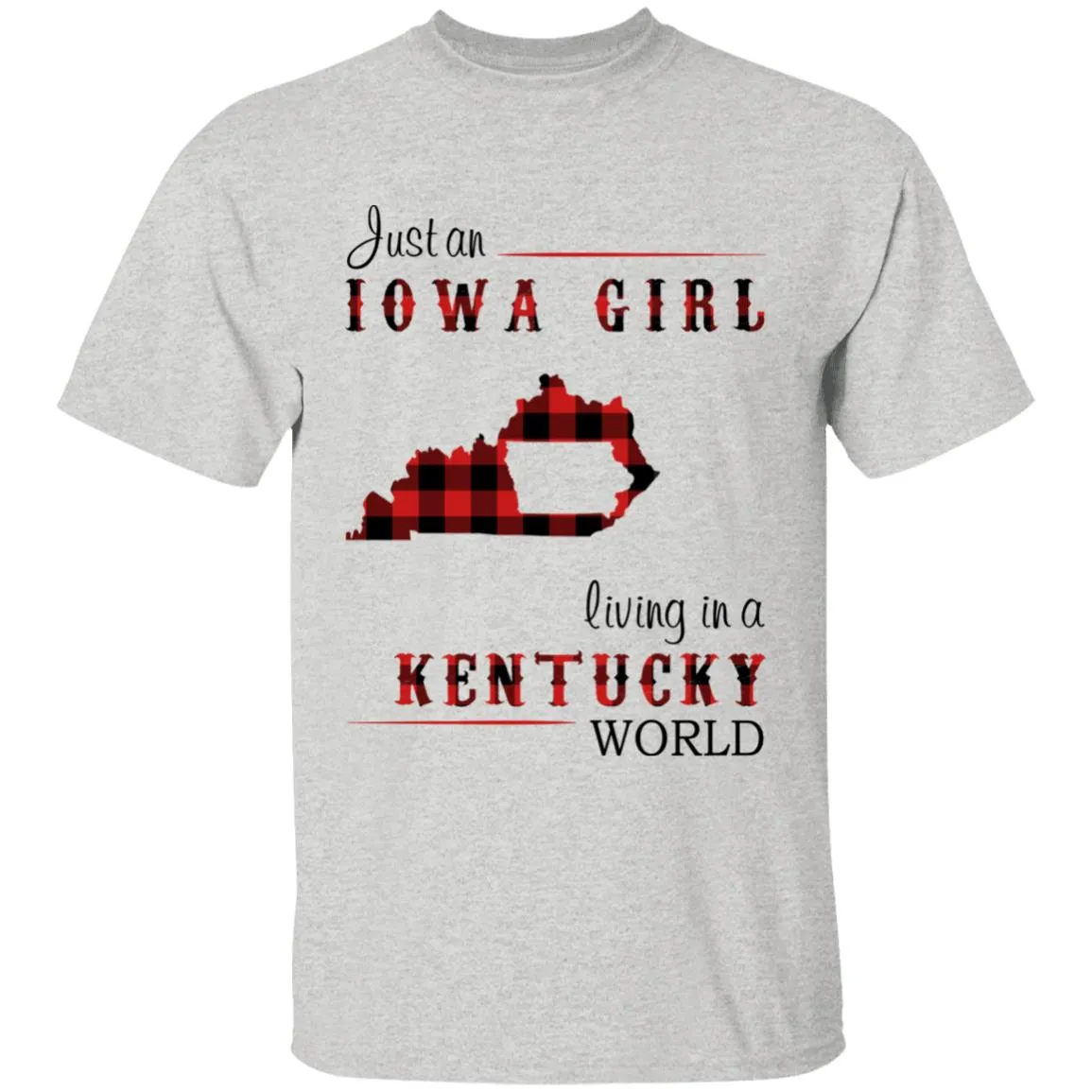 Just An Iowa Girl Living In A Kentucky World T-shirt