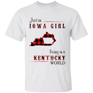 Just An Iowa Girl Living In A Kentucky World T-shirt