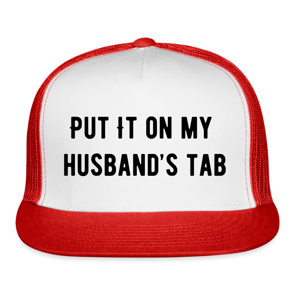 “Put It On My Husband’s Tab-Option 1”-Trucker Cap