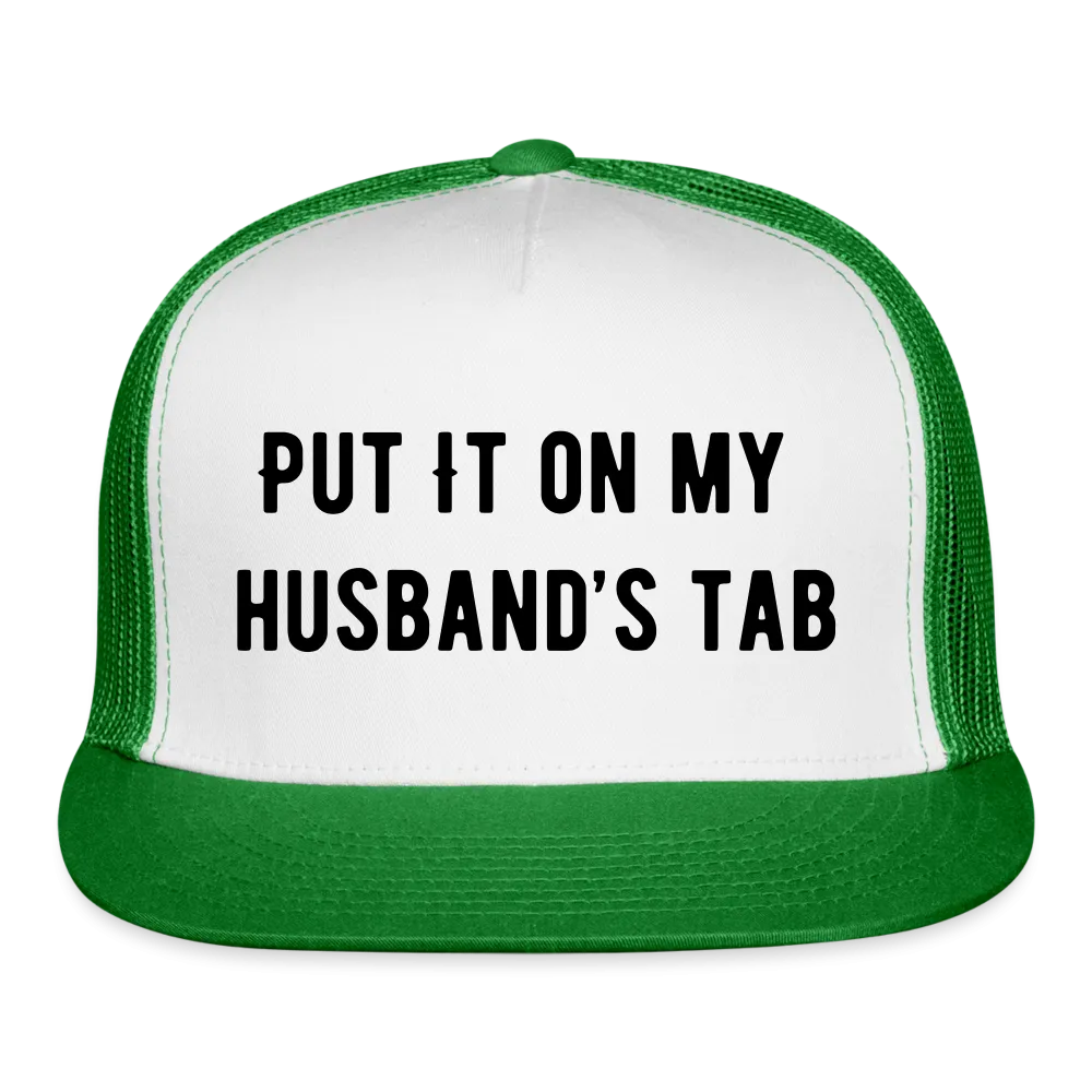 “Put It On My Husband’s Tab-Option 1”-Trucker Cap