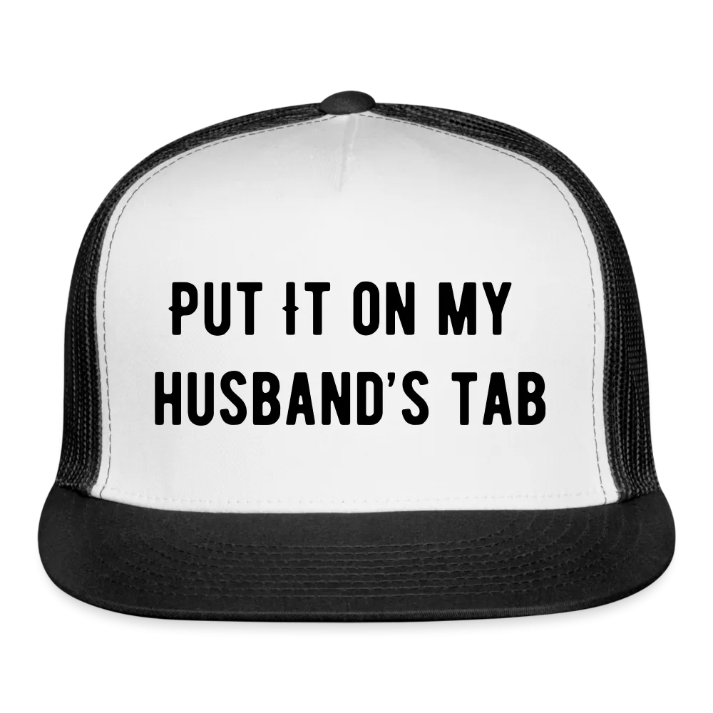 “Put It On My Husband’s Tab-Option 1”-Trucker Cap