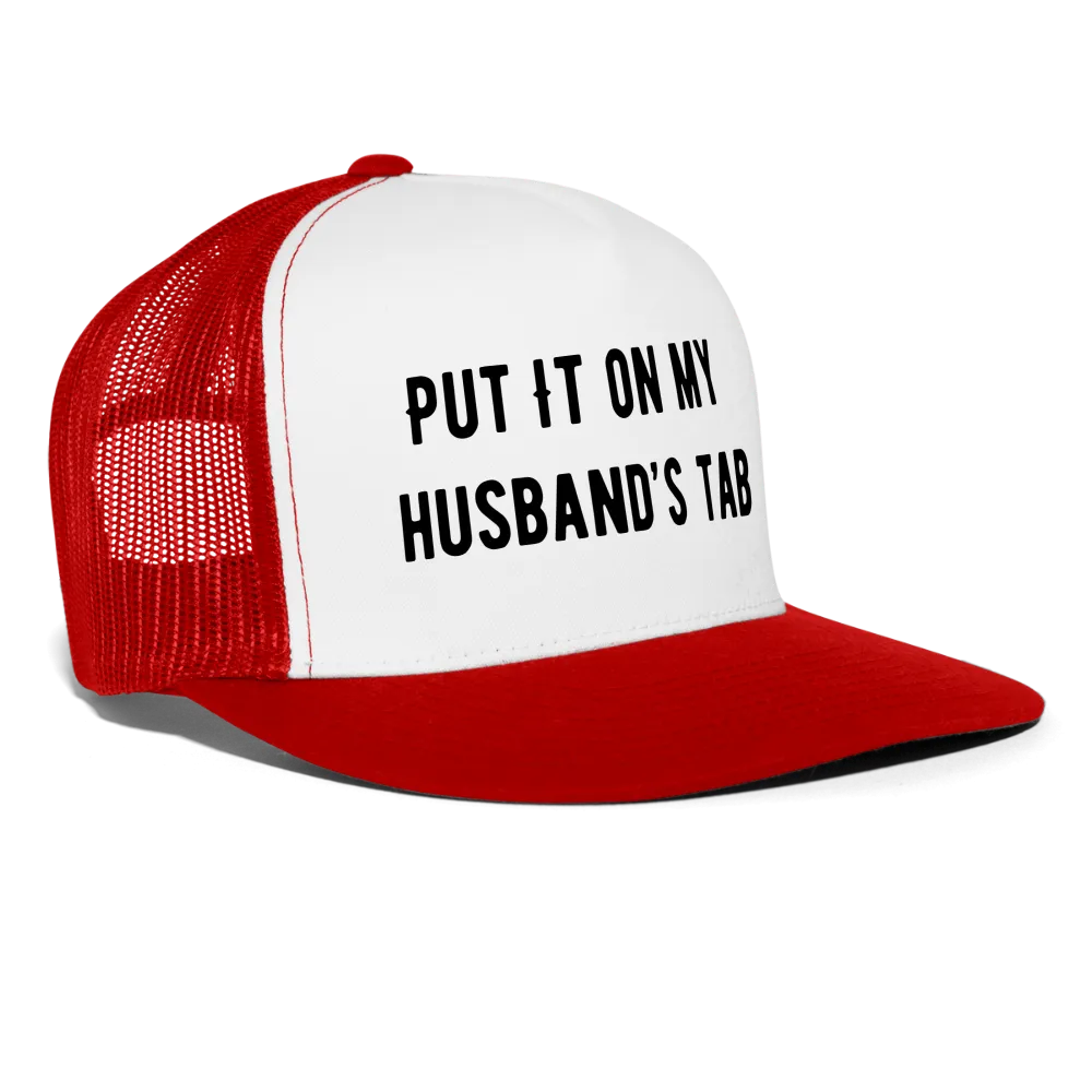 “Put It On My Husband’s Tab-Option 1”-Trucker Cap