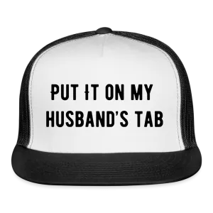 “Put It On My Husband’s Tab-Option 1”-Trucker Cap
