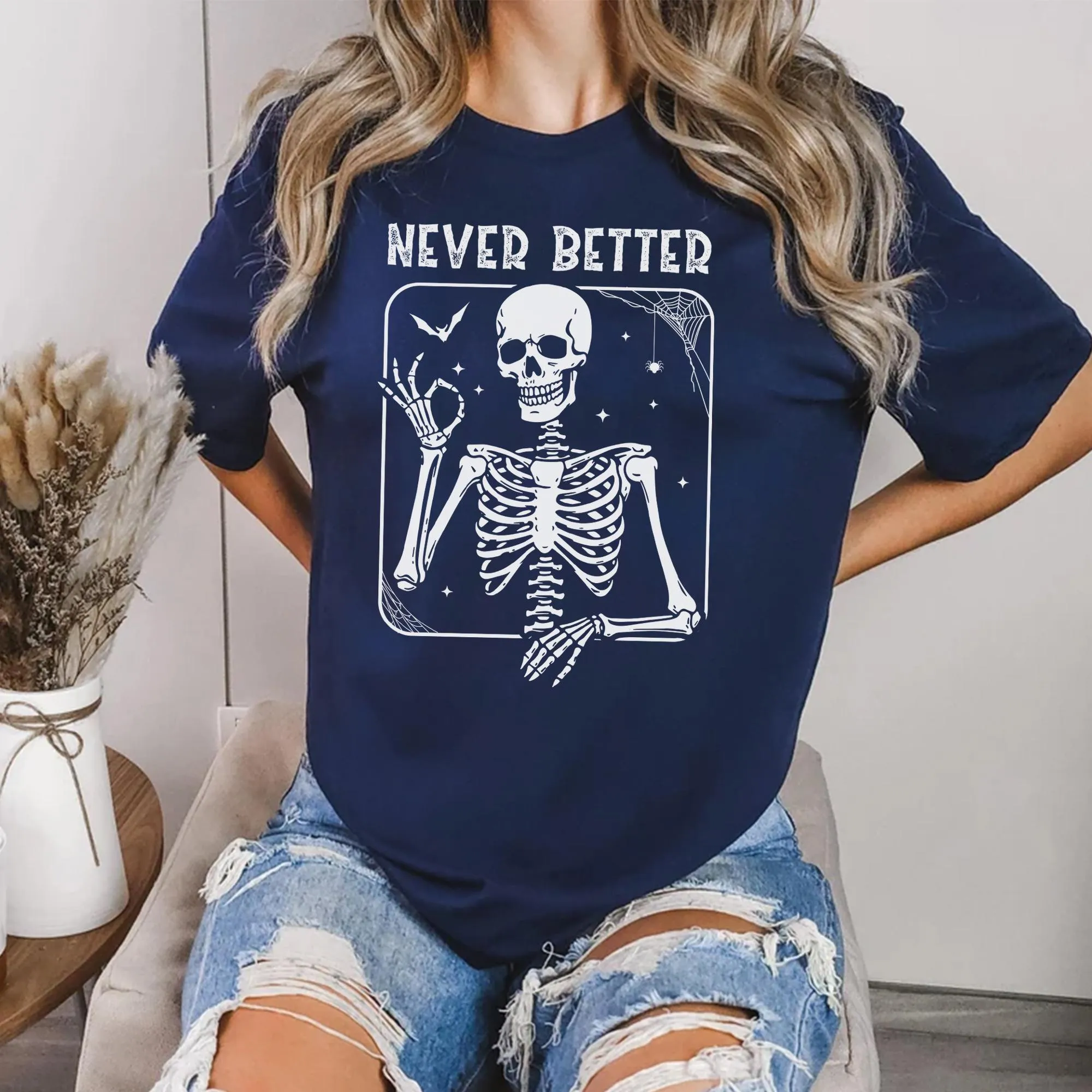 Sandjest Never Better Skeleton Shirt, Funny Dead Inside Sarcastic Shirt, Funny Gifts, Funny Mom Shirt, Funny Sayings Shirt, Funny Graphic Tee