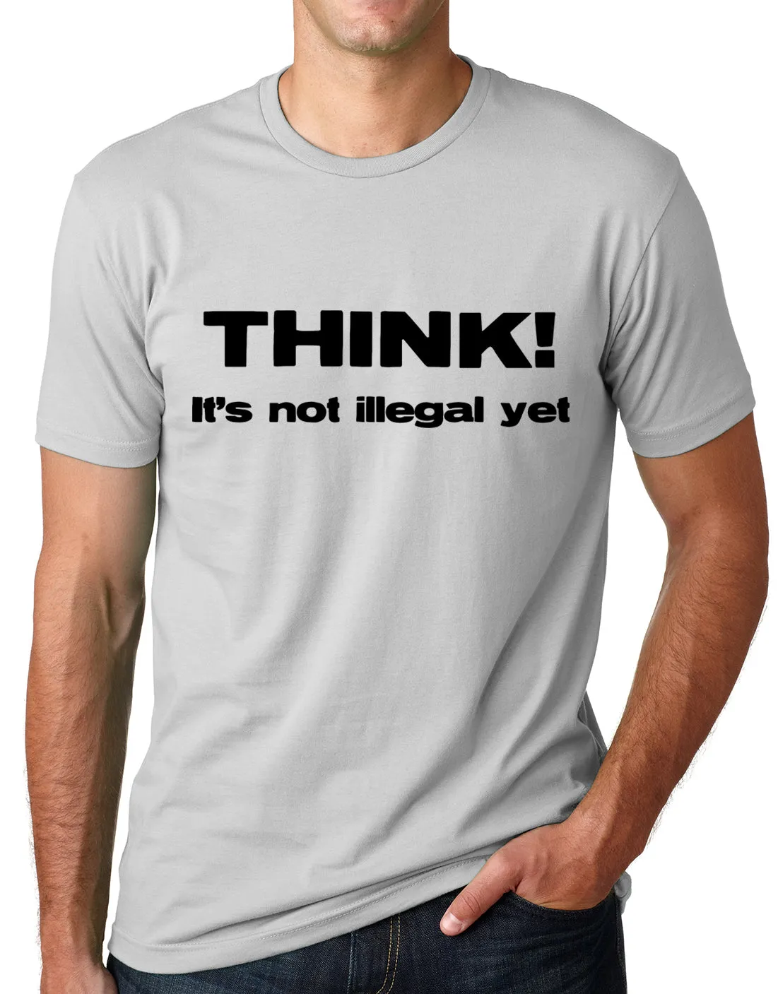 Think Out Loud Apparel Think It'S Not Illegal Yet Funny Freedom Sarcasm T-Shirt
