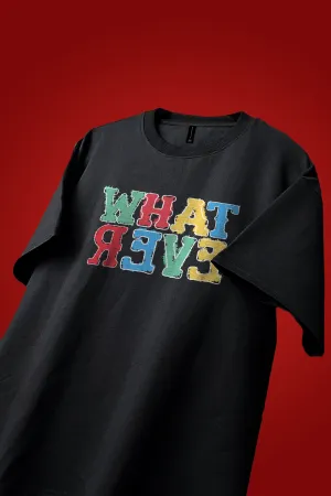 WHAT EVER OVERSIZED T-SHIRT